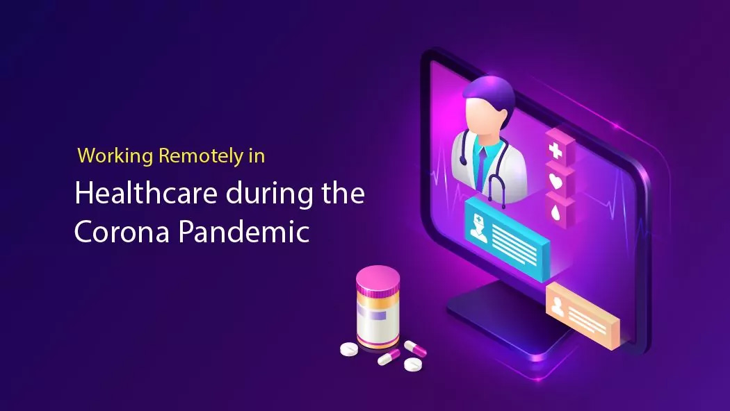 Working Remotely in Healthcare During The Corona Pandemic