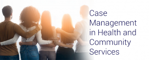 HIPAA Compliant Case Management in Health and Community Services